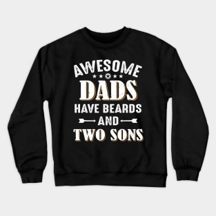 Awesome Dads Have Beards And Two Sons Crewneck Sweatshirt